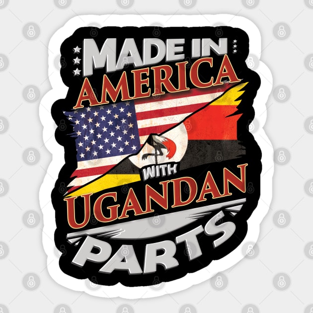 Made In America With Ugandan Parts - Gift for Ugandan From Uganda Sticker by Country Flags